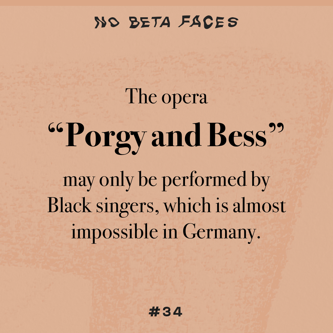 The opera “Porgy and Bess” may only be performed by black singers, which is almost impossible in Germany.