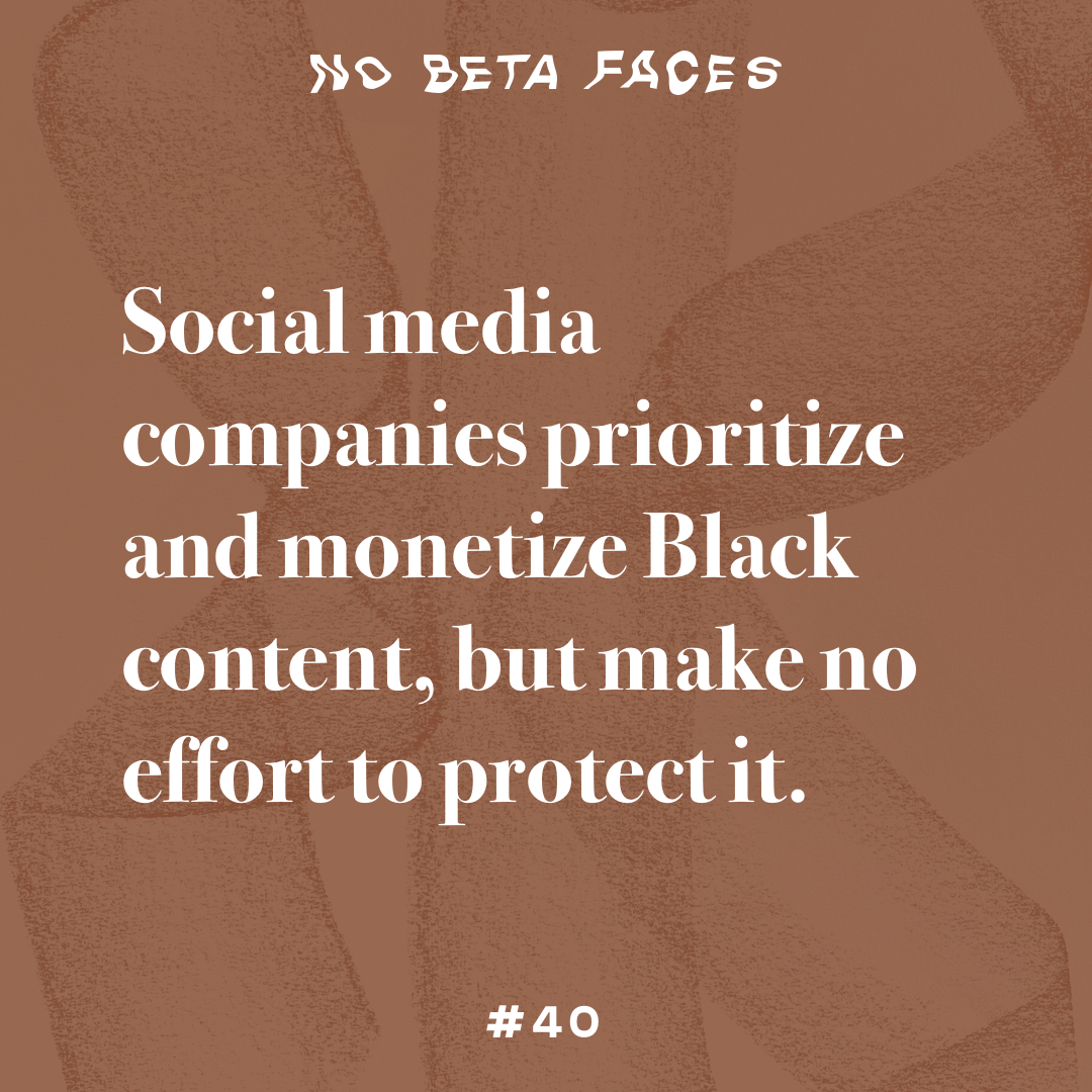 Social media companies prioritize and monetize Black content, but make no effort to protect it.